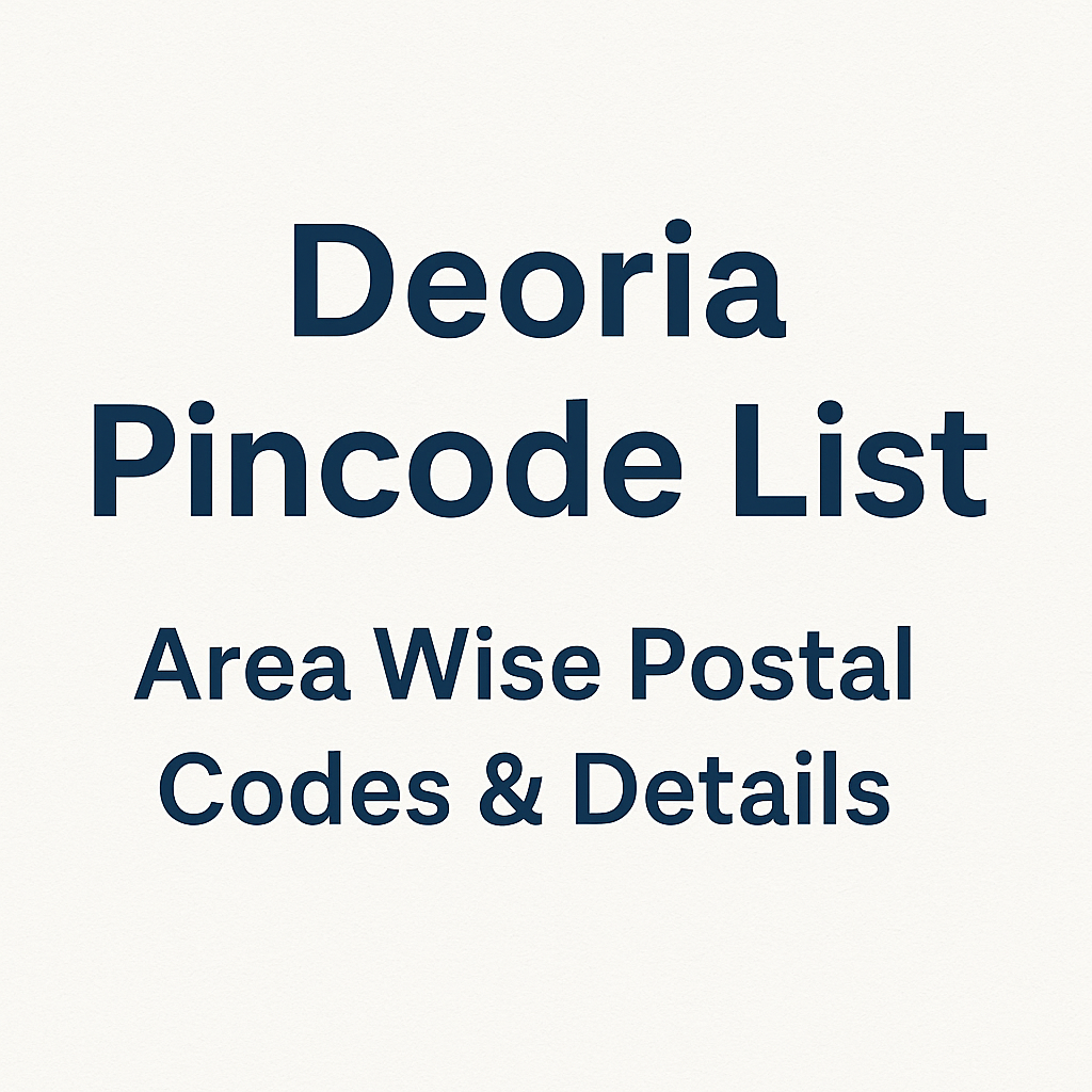 Deoria Pincode List – Area Wise Postal Codes & Details